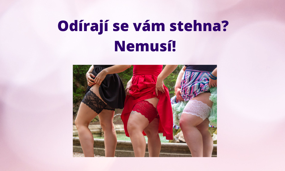 Šoupou se vám stehna o sebe? Máme řešení!