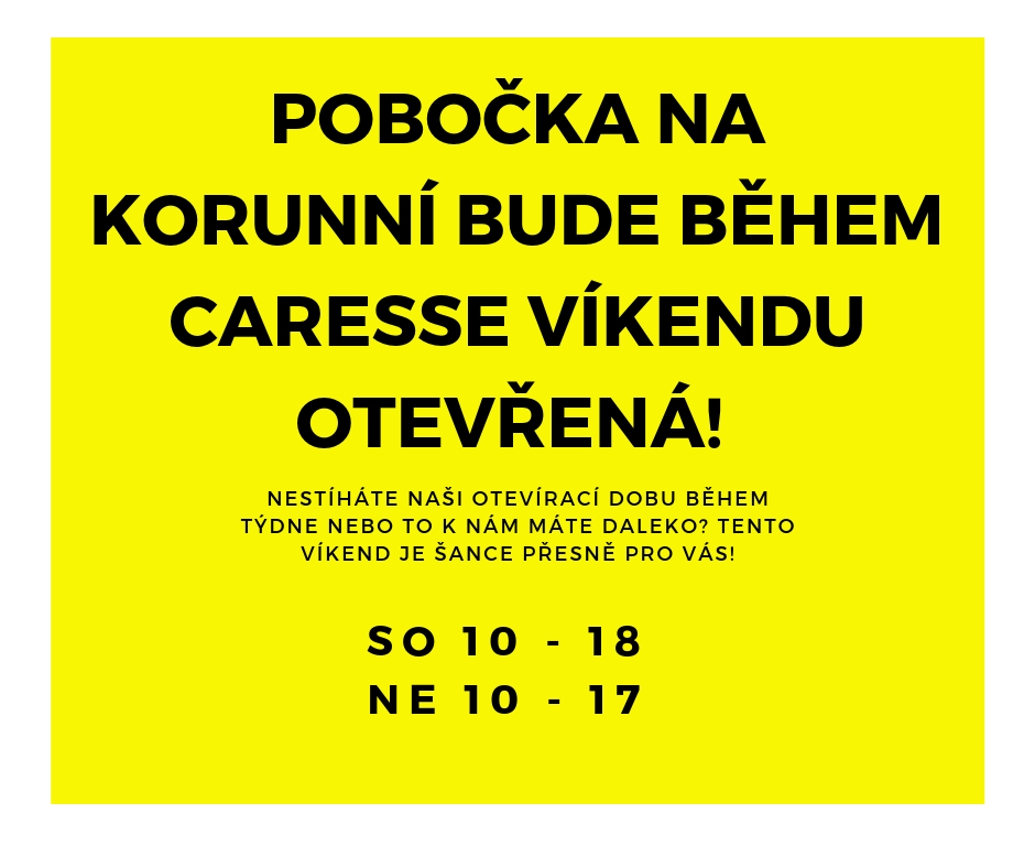 Během Caresse Víkendu bude v pobočce na Korunní celou dobu otevřeno!