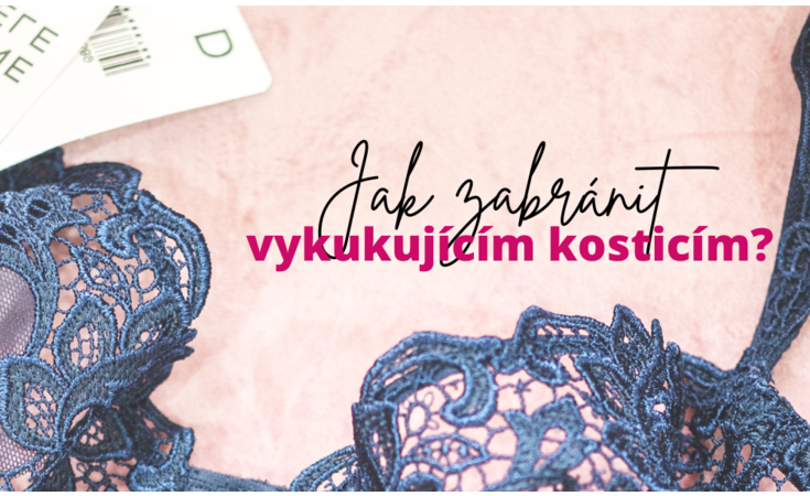 Jak zabránit vykukujícím kosticím?